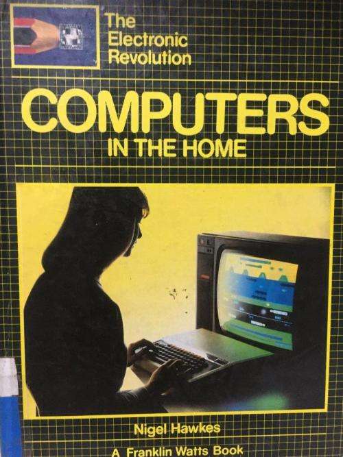 Vintage Book - The Electrocis Revolution Computers in The Home Nigel Hawkes ard Cover 29 Pages