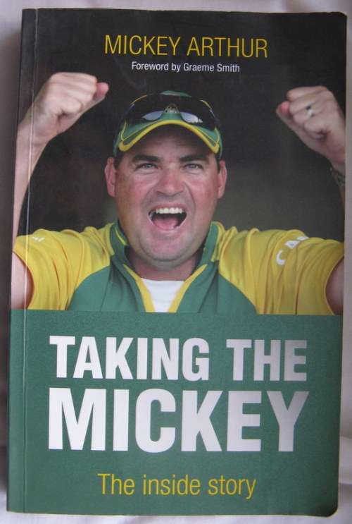 Taking the Mickey - Mickey Arthur (Foreword by Graeme Smith) - Paperback (The inside story)