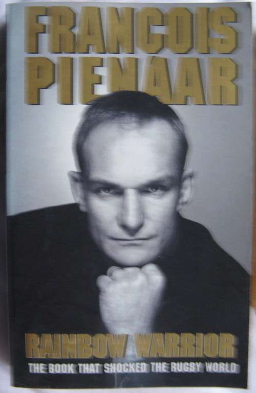 Rainbow Warrior  by Francois Pienaar ( the book that shocked  the rugby  world ) paperback