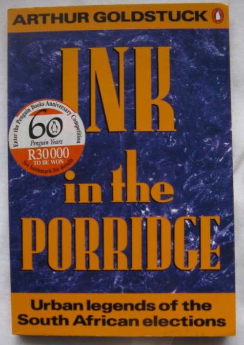 Ink in the Porridge by Arthur Goldstuck paperback ( urban legends of the South African Elections