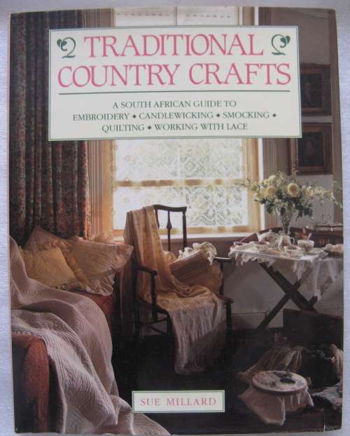 Traditional Country Crafts - Sue Millard - Hardcover - S.A. Guide to Embroidery, Candlewicking, etc