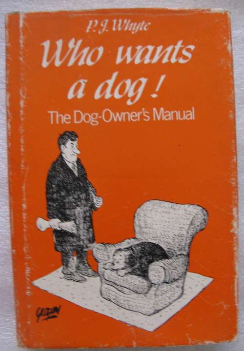 Who wants a dog! - P J Whyte - 1975 Hardcover (pocket size book) Dog Owners Manual