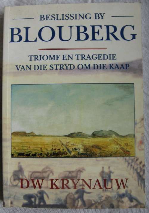 Blouberg Triomf en Tragedie van die stryd om die Kaap  deur D.W.Krynauw  sagteband