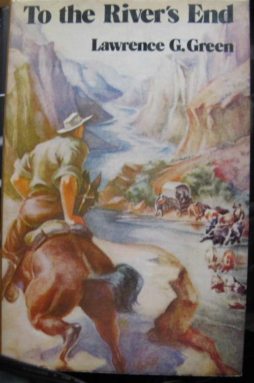 To the River's End by Lawrence G.Green hardcover reprint 1981