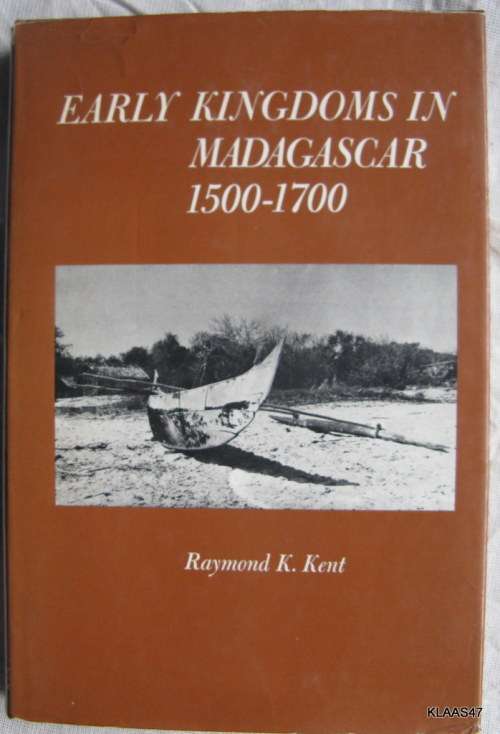 Early Kingdoms in Madagascar 1500-1700 - Raymond K Kent - Hardcover 1st 1970