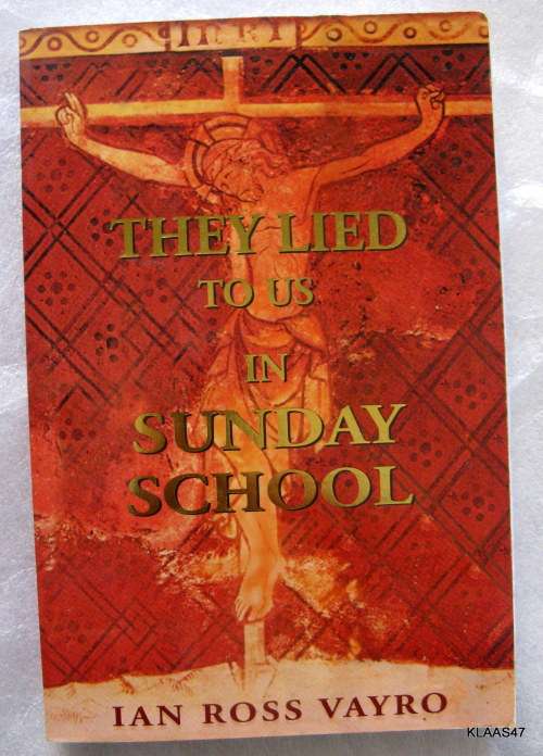 They Lied to us in Sunday School by Ian Ross Vayro paperback 2006
