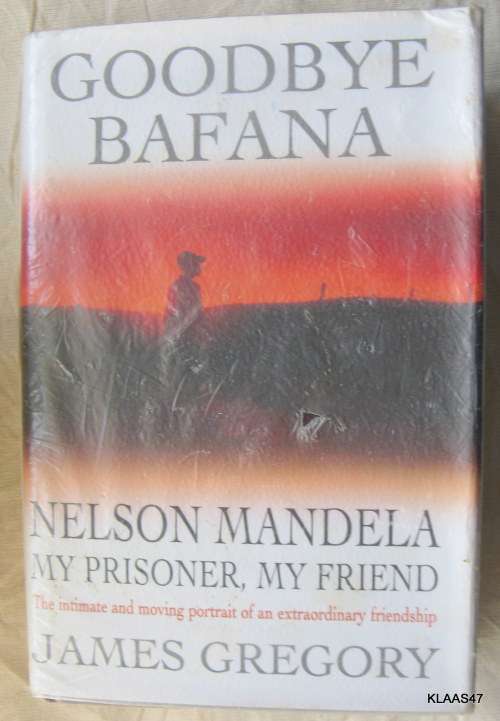 Goodbye Bafana - James Gregory - Hardcover 1995 (Nelson Mandela: My Prisoner My Friend)