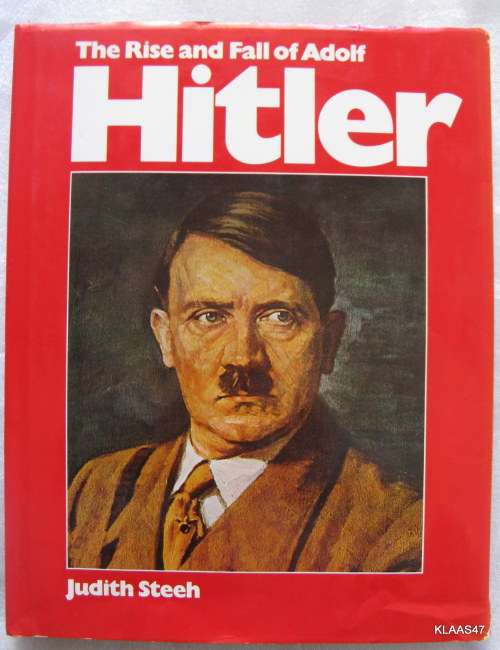 The Rise and Fall of Adolf Hitler - Judith Steeh - Hardcover