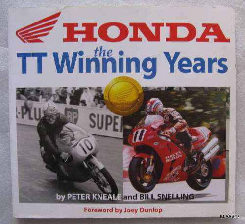 Honda the TT Winning Years - P Kneale and B.Snelling - Foreword by J .Dunlop - Paperback 1998