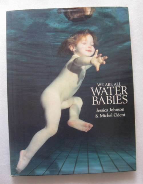 We Are All Water Babies - Jessica Johnson, Michel Odent - Hardcover