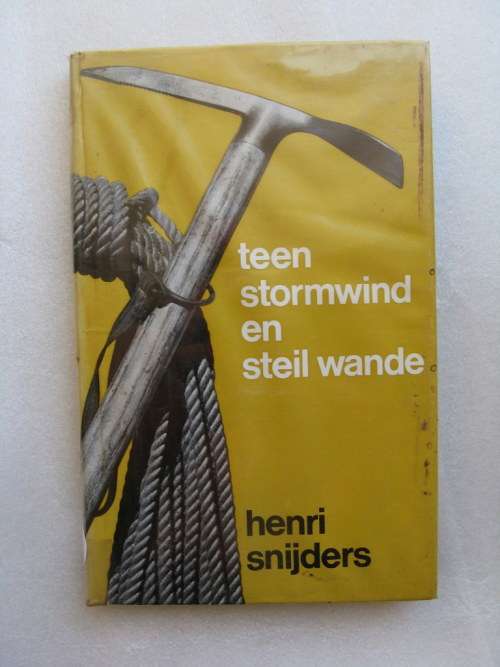 Teen Stormwind en Steil Wande - Henri Snijders - (Die Beroemdste Bergklimprestasies) H/band 2de Druk