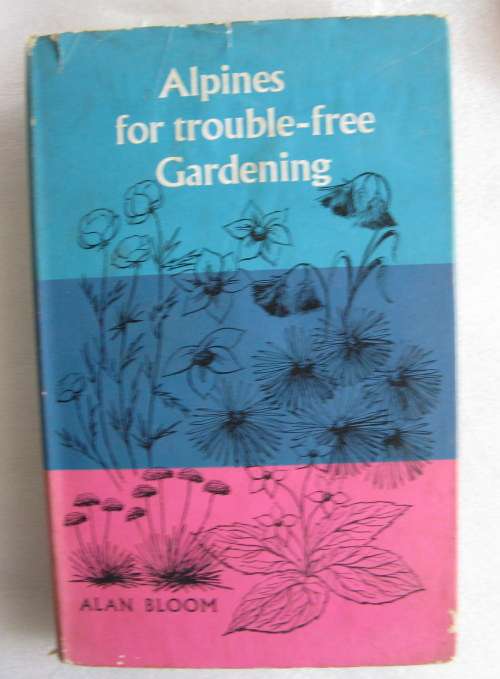 Alpines for Trouble-Free Gardeing - Alan Bloom - Hardcover 1961