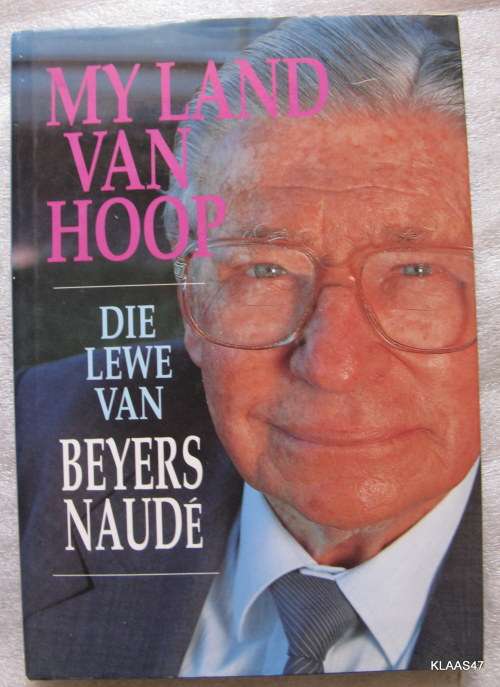My Land Van Hoop: Die Lewe van Beyers Naude - Hardeband