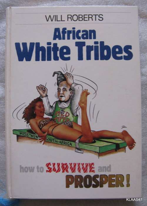 African White Tribes - Will Roberts - Hardcover 1991 (How to Survive and Prosper!)