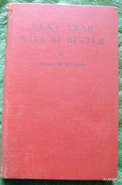 Next Year Will be Better - Hylda M Richards - Hardcover 1st 1952  (No Dustcover)