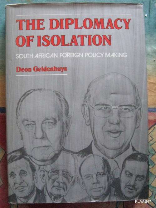 The Diplomacy of Isolation: South African Foreign Policy - Deon Geldenhuys - hardcover 1984