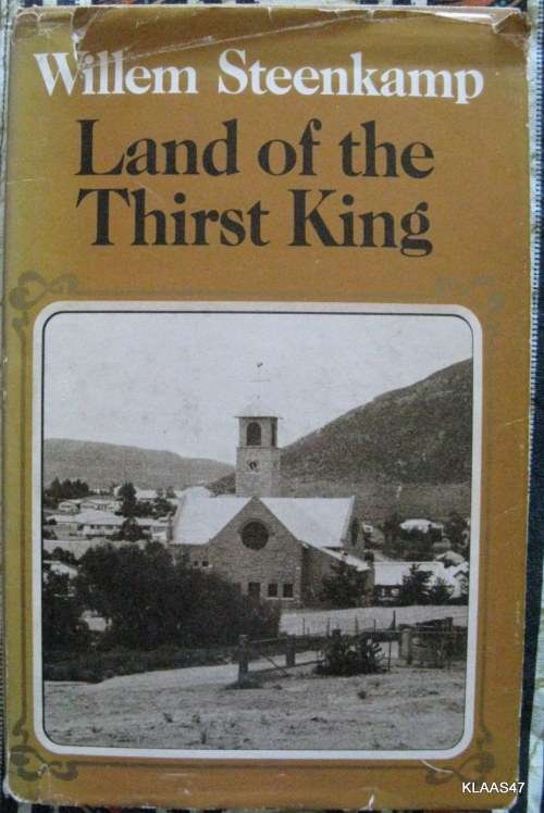 Land of the Thirst King - Willem Steenkamp - Hardcover 1975