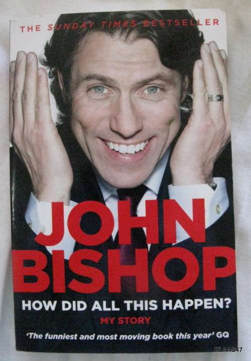 How did all this happen? - John Bishop: My Story - Paperback 2013