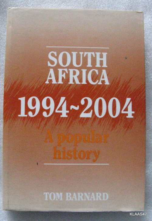 South Africa 1994-2004 - Tom Barnard - Hardcover 1991  (A popular History)