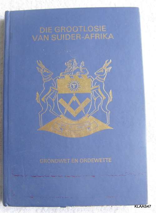 Die Grootlosie Van S-Afrika/Grondwet En Ordewette - The Grand Lodge Of S/Africa/Cons. & Laws 1962