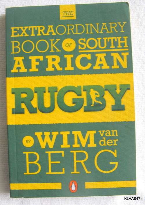 EXTRAORDINARY BOOK OF SOUTH AFRICAN RUGBY : WIM VAN DER BERG : PAPERBACK