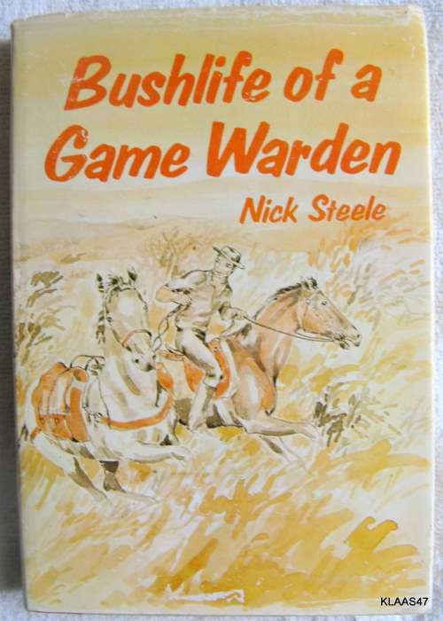 Bushlife Of A Game Warden - Nick Steele - Hardcover - 1979 1st