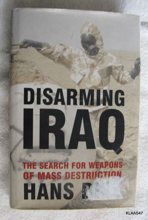 Disarming Iraq: The Search for Weapons of Mass Destruction - Hans Blix - Hardcover 2004
