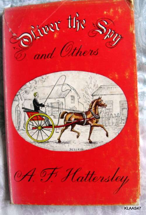 Oliver The Spy And Others - A F Hattersley - Hardcover 1959 (A Little Gallery Of S.A. Portraits)