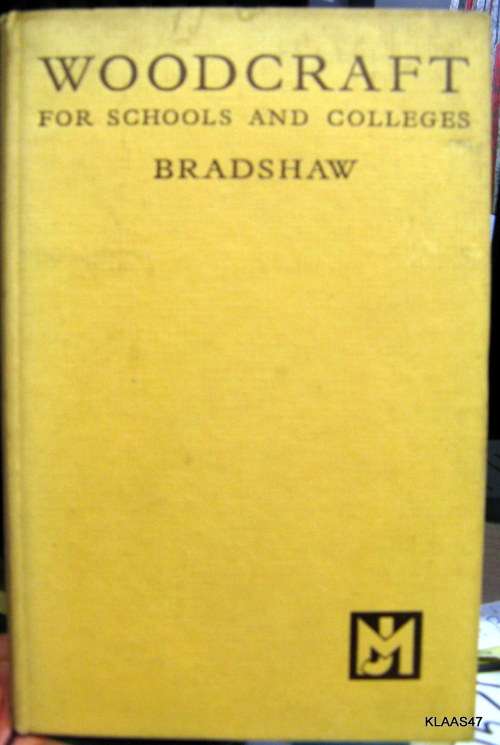 Woodcraft For Schools And Colleges - Bradshaw  - Hardcover 1952 2nd Ed