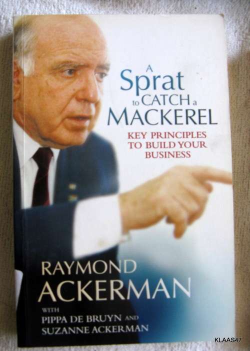A Sprat To Catch A Mackerel: Key Principles to Build your Business - Raymond Ackerman - Paperback