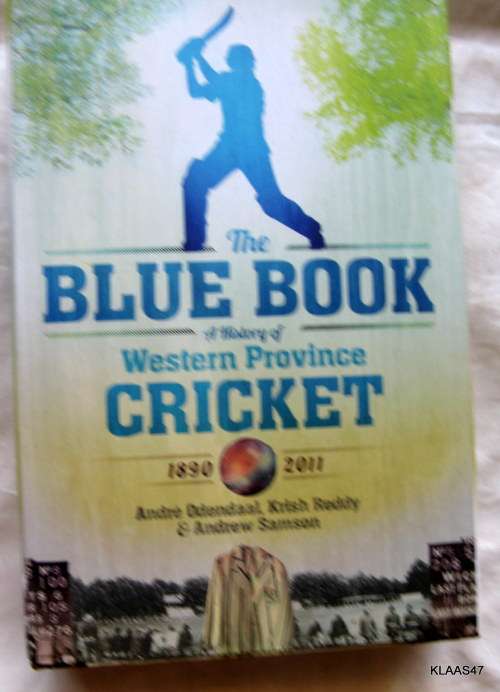 THE BLUE BOOK A HISTORY OF WESTERN PROVINCE CRICKET 1890 - 2011 HARDCOVER