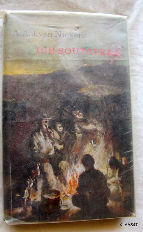 Die Soutryers -  A.A.J van Niekerk - Hardeband 1964 1ST Druk