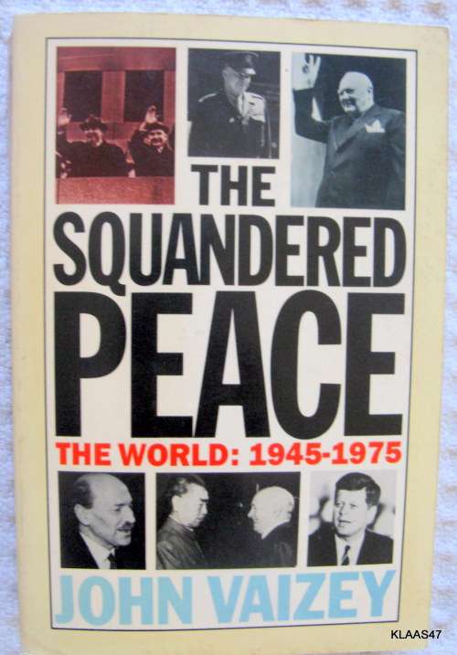 The Squandered Peace (The World 1945-1975) - John Vaizey - Paperback  1983