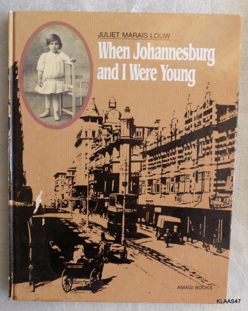 WHEN JOHANNESBURG AND I WERE YOUNG BY JULIET MARAIS LOUW HARDCOVER  1991