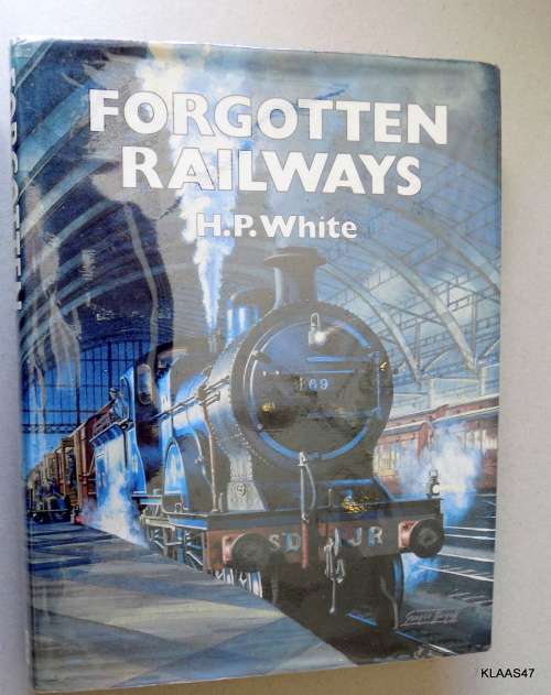 Forgotten Railways - H.P. White - Hardcover