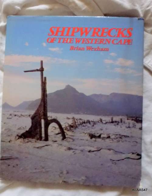 Shipwrecks of The Western Cape - Brain Wexham - Hardcover