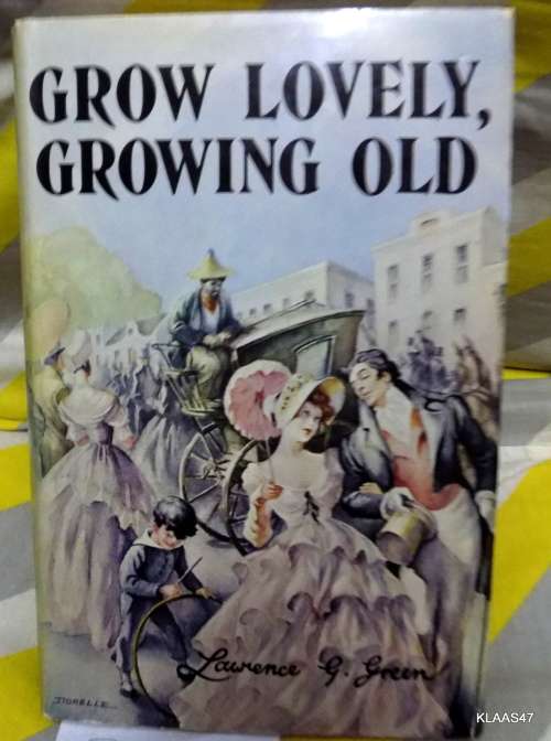 Grow Lovely, Growing Old - Lawrence Green - Hardcover 1975 Reprint