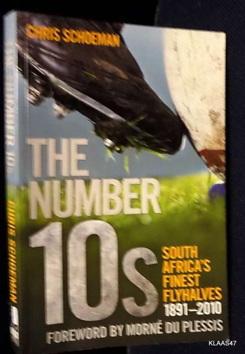 The Number 10s: South Africa`s Finest Flyhalves 1891-2010 - Chris Schoeman - Paperback