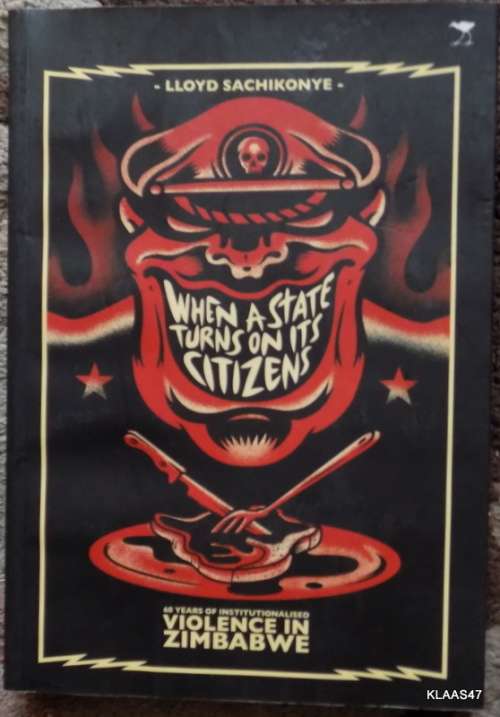 WHEN A STATE TURNS ON ITS CITIZENS BY LLOYD SACHIKONYE PAPERBACK