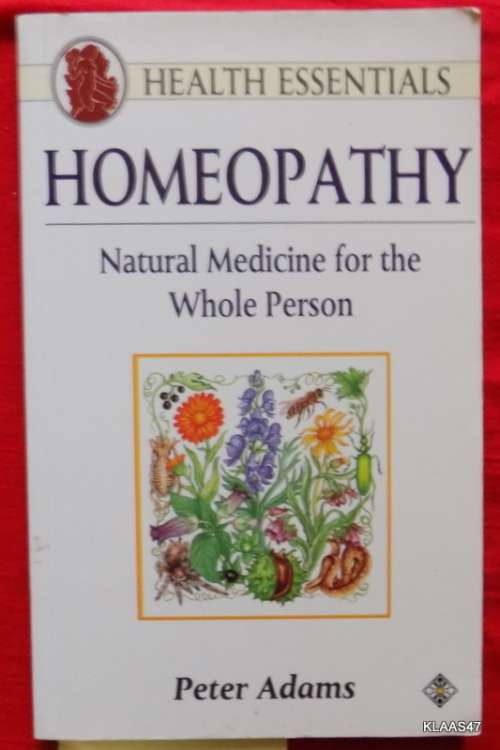 HEALTH ESSENTIALS HOMEOPATHY  NATURAL MEDICINE FOR THE WHOLE PERSON BY PETER ADAMS PAPERBACK