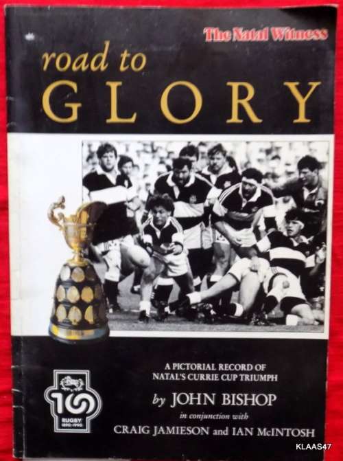Road To Glory - John Bishop - Paperback 1990 (Natal`s Currie Cup Triumph)