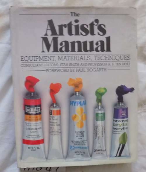 The Artist`s Manual: Equipment, Materials, Techniques - F/Word Paul Hogarth - Hardcover