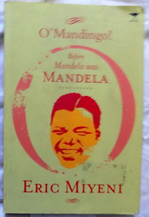 O` Mandingo! - Eric Miyeni - (Before Mandela Was Mandela) - Paperback  Eric Miyeni
