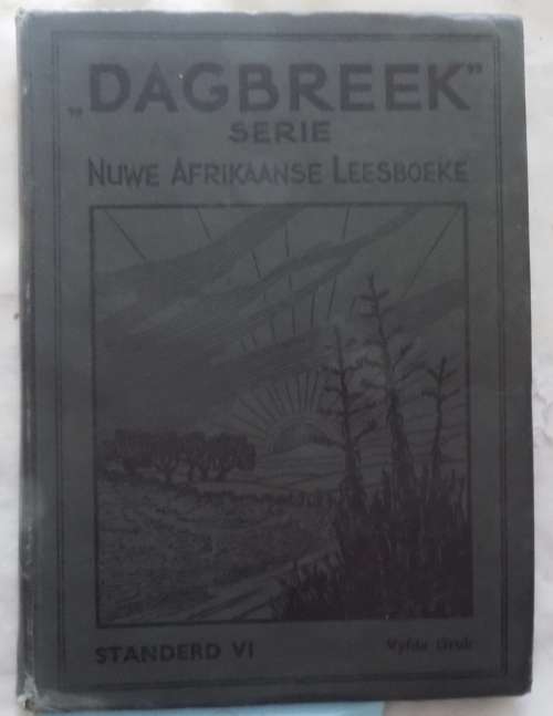 Dagbreek Serie Nuwe Afrikaanse Leesboeke - Standerd VI - Vyfde druk hardeband 1942