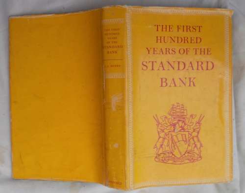 The First Hundred Years of the Standard Bank - Compl: J A Henry, Ed: H A Siepmann - Hardcover 1963