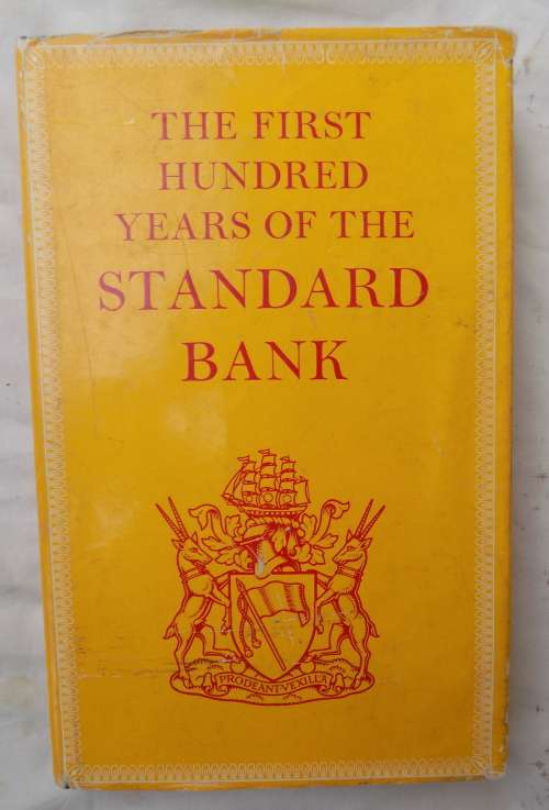 The First Hundred Years of the Standard Bank - Compl: J A Henry, Ed: H A Siepmann - Hardcover 1963