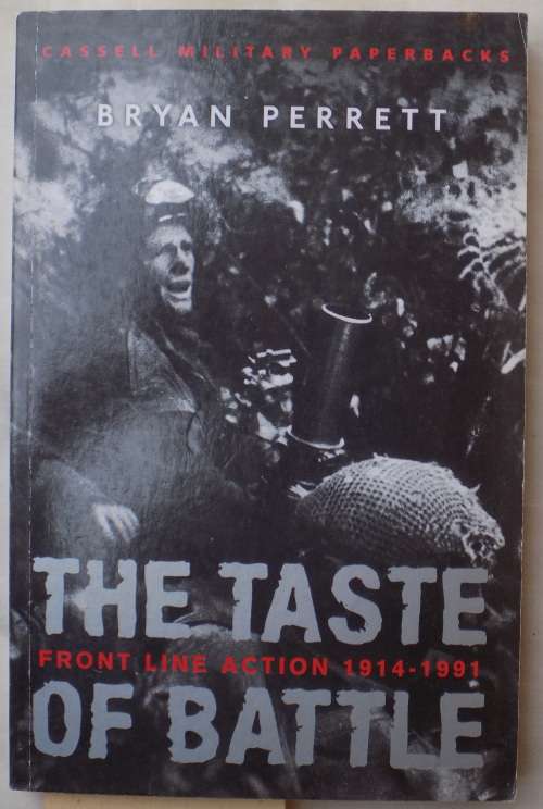 The Taste Of Battle: Front Line Action 1914-1991 - Bryan Perrett - Paperback 2000