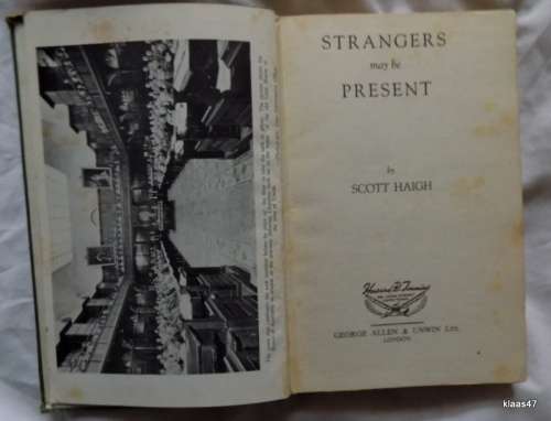 Strangers May Be Present - Scott Haigh - Hardcover - Inscription 1951-01-01 George Allen & Unwin