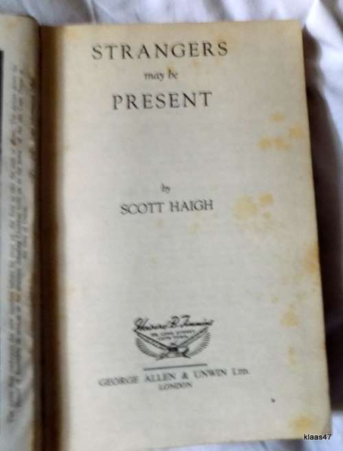 Strangers May Be Present - Scott Haigh - Hardcover - Inscription 1951-01-01 George Allen & Unwin