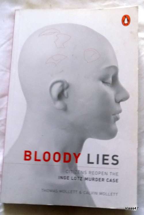 Bloody lies: Citizens Reopen The Inge Lotz Murder | Thomas Mollett and Calvin Mollett paperback